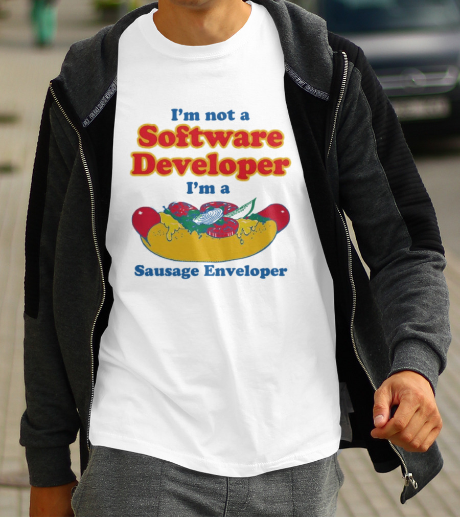I'm Not A Software Developer I'm A Sausage Enveloper Hot Dog Humor T-Shirt
