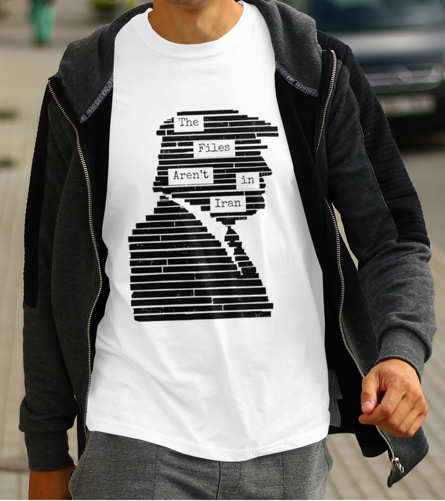 The Files Aren't In Iran Redacted T-Shirt