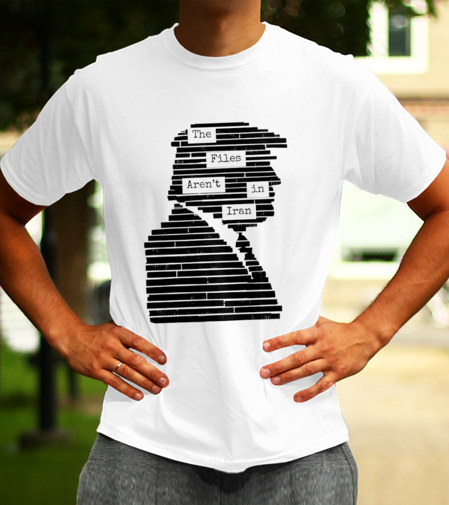 The Files Aren't In Iran Redacted T-Shirt