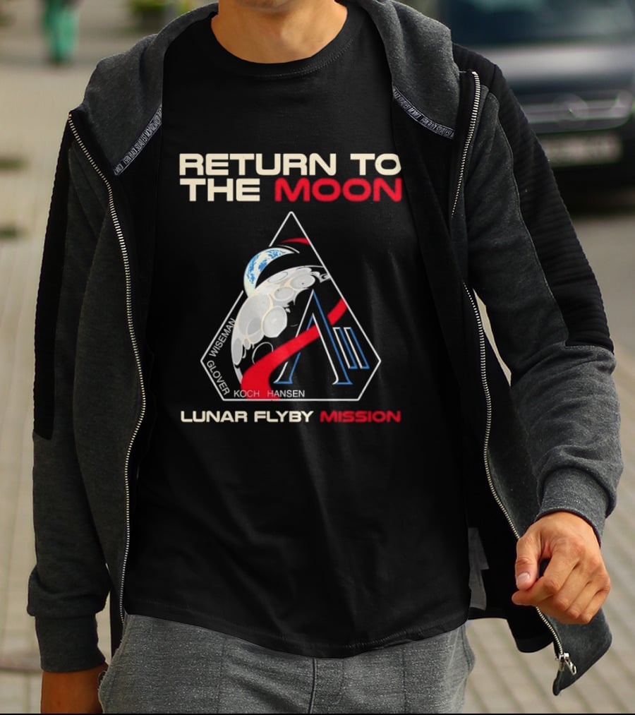 Artemis II Return To The Moon 2026 Wiseman Glover Koch Hansen Lunar Flyby Mission T-Shirt