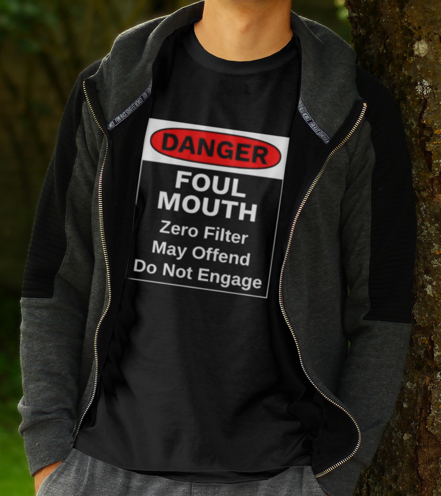 Danger Foul Mouth Zero Filter May Offend Do Not Engage Warning T-Shirt