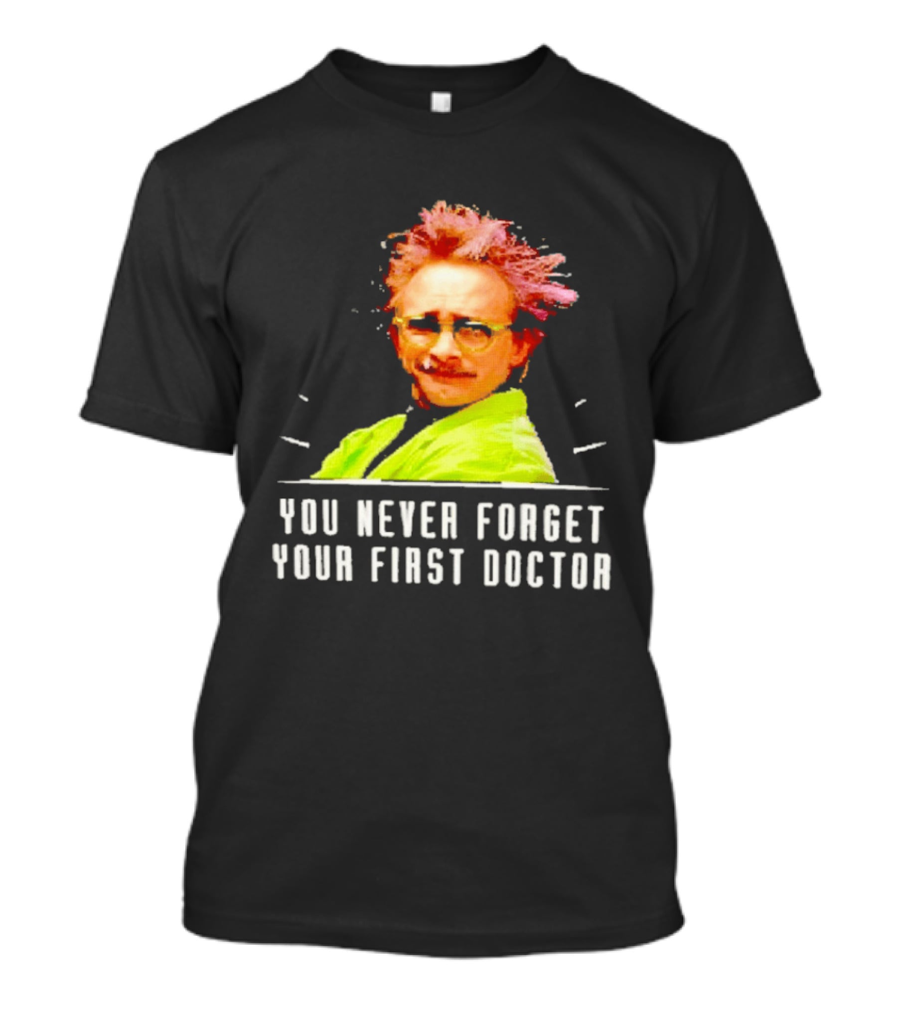 Dr Clayton Forrester You Never Forget Your First Doctor Memorable T-Shirt