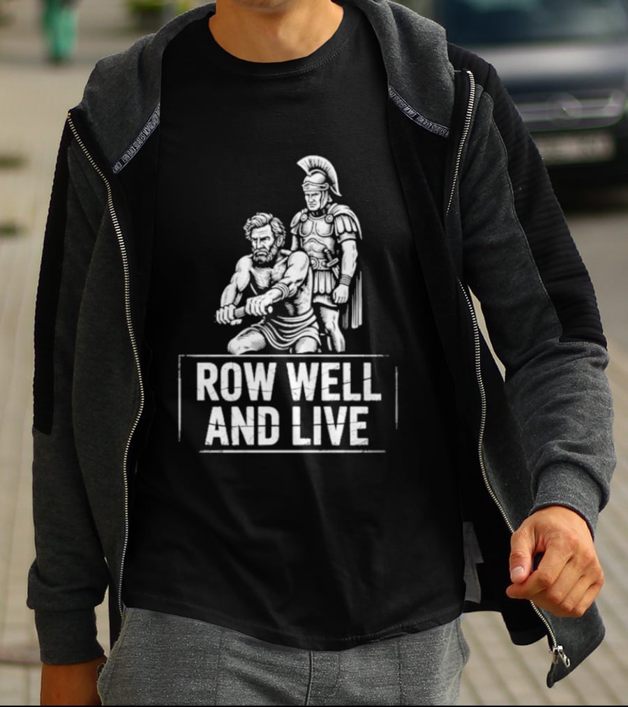 Row Well And Live Ancient Warrior Motivational Motto T-Shirt