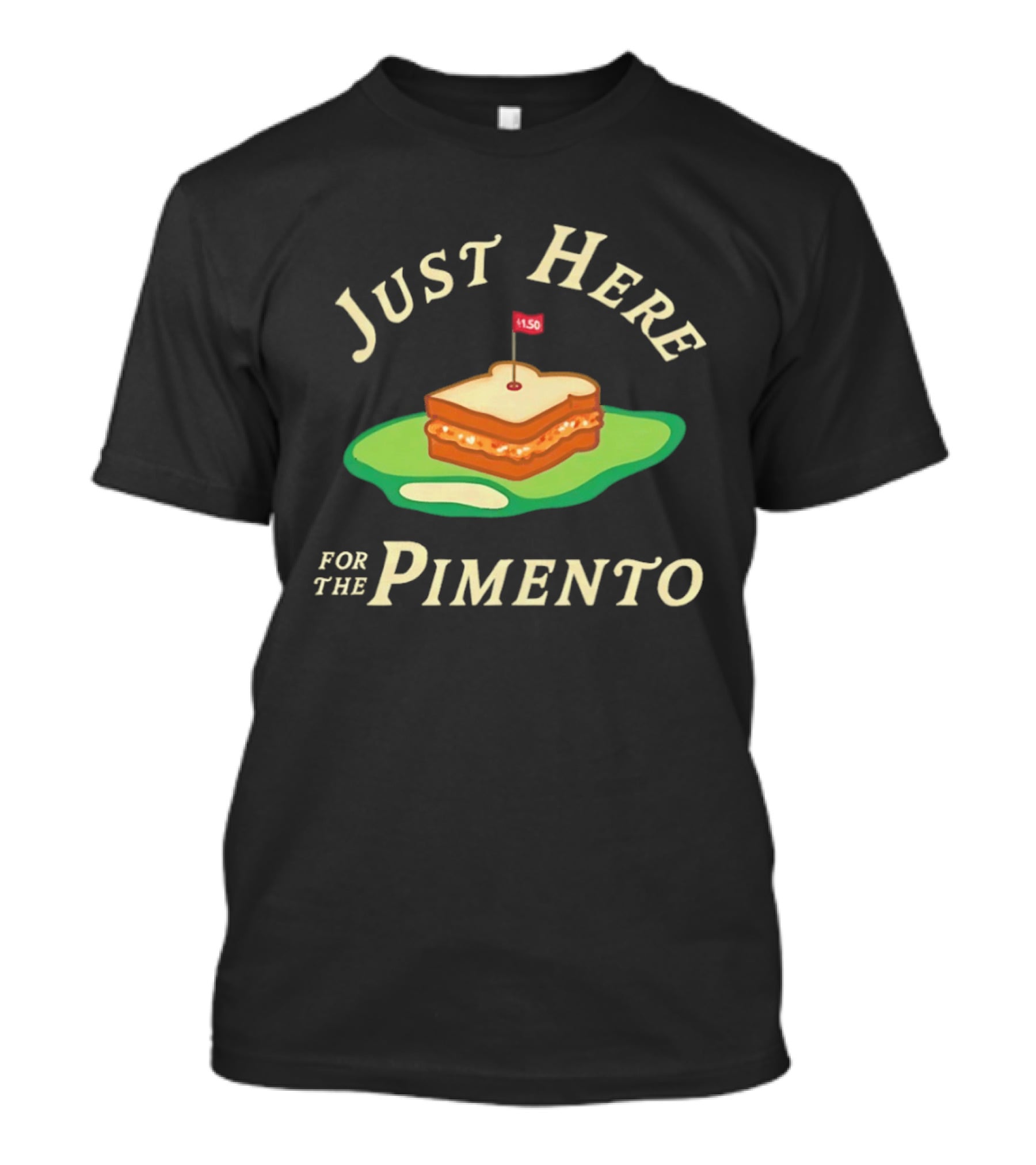 Just Here For The Pimento Sandwich Golf Course Flag T-Shirt