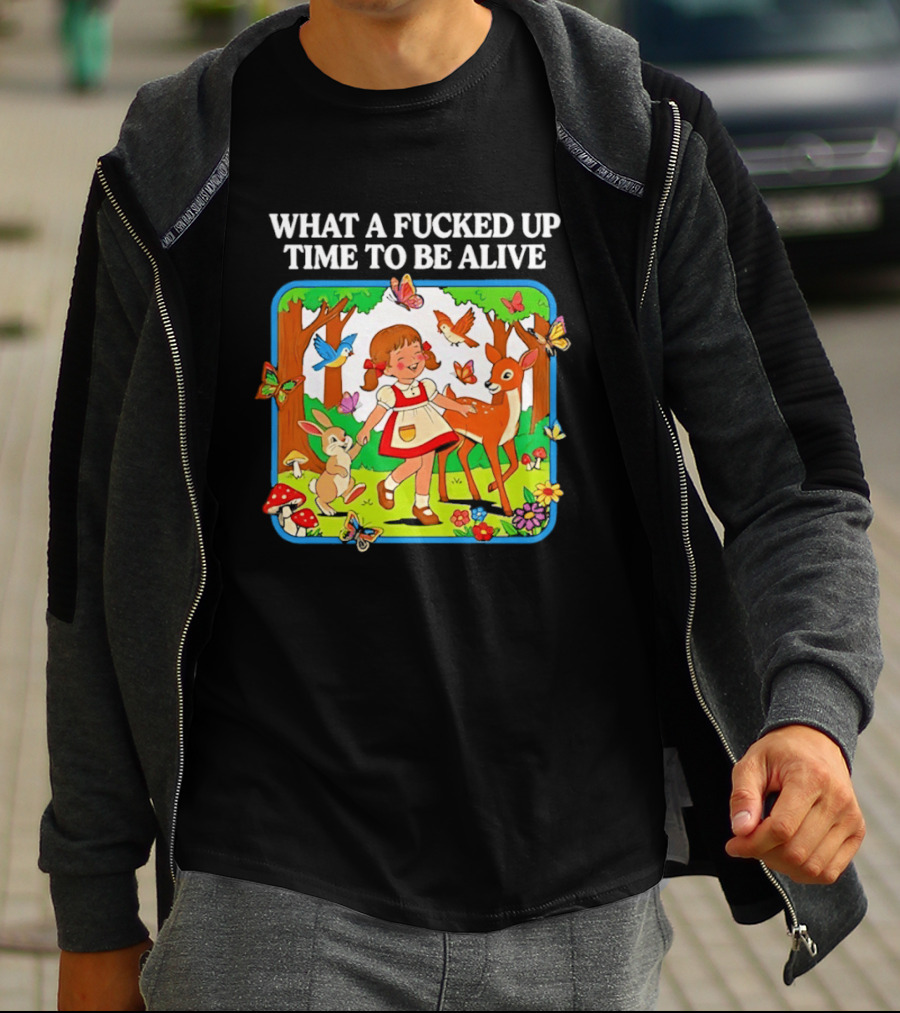 What A Fucked Up Time To Be Alive Whimsical Forest Creatures T-Shirt
