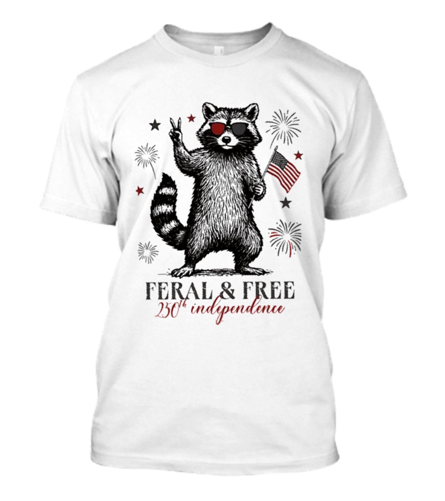 Feral And Free Raccoon 250th Independence Patriotic USA T-Shirt