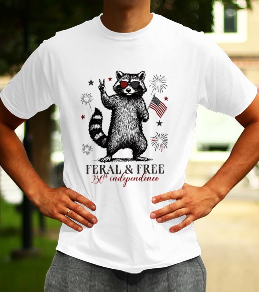Feral And Free Raccoon 250th Independence Patriotic USA T-Shirt