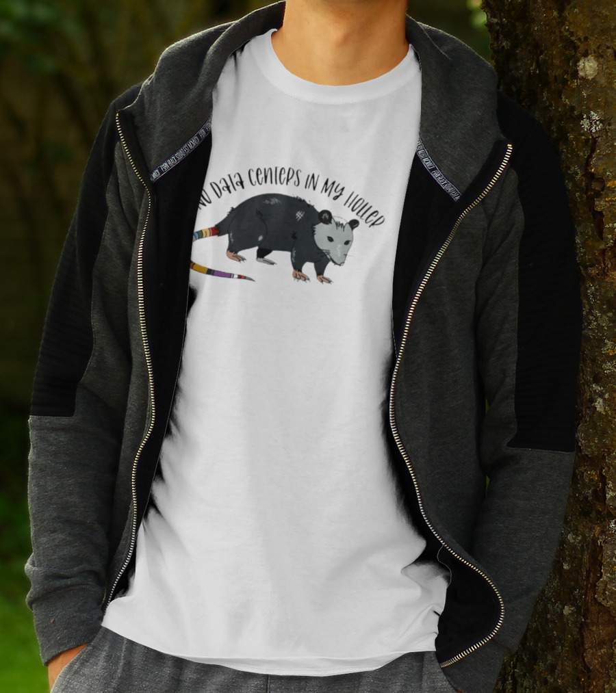 No Data Centers In My Holler Possum Protest T-Shirt