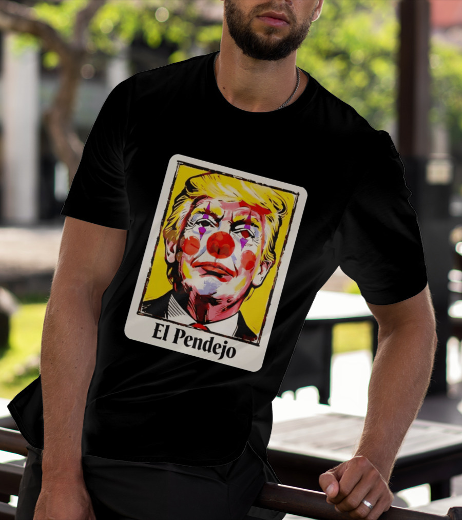 El Pendejo Satirical Clown Trump T-Shirt