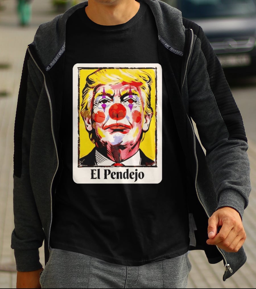 El Pendejo Satirical Clown Trump T-Shirt