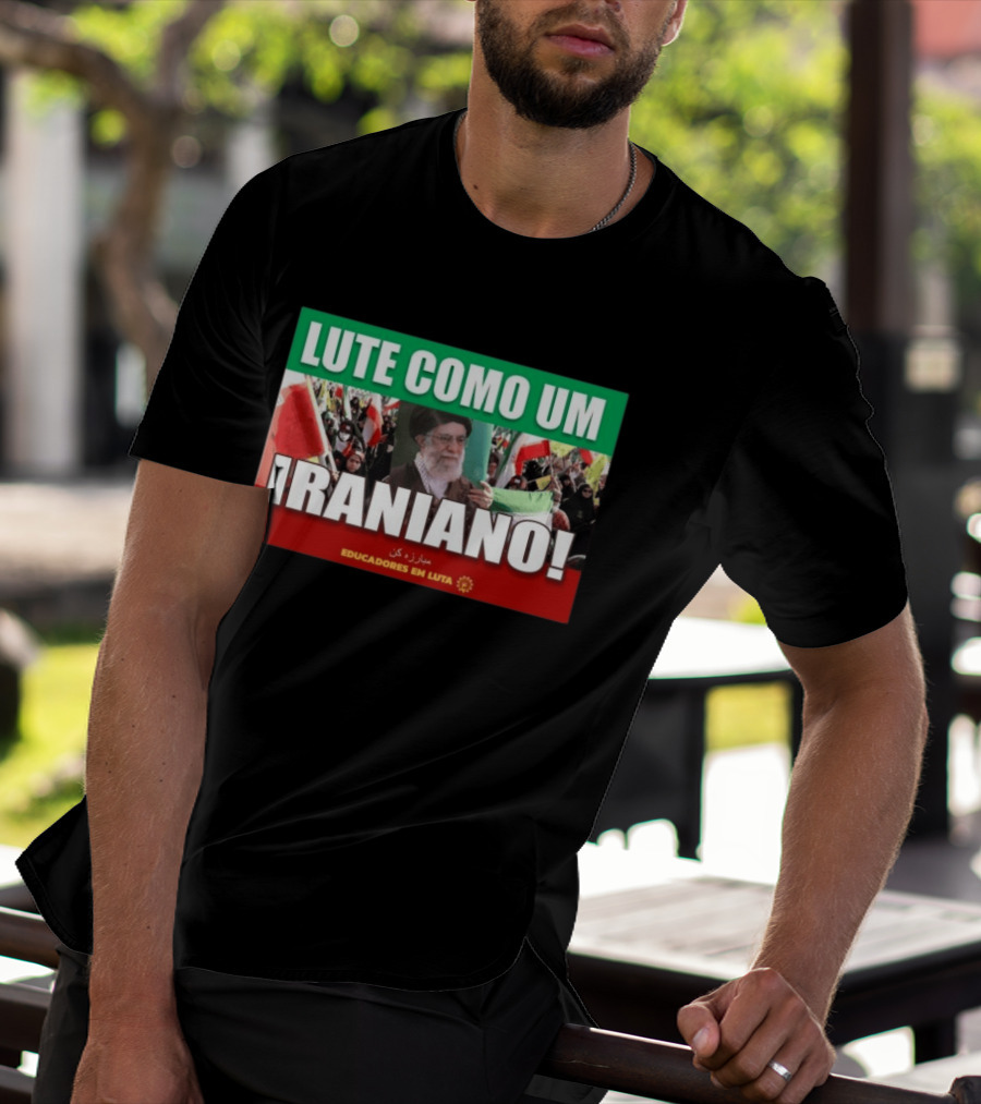 Lute Como Um Iraniano Educadores Em Luta T-Shirt