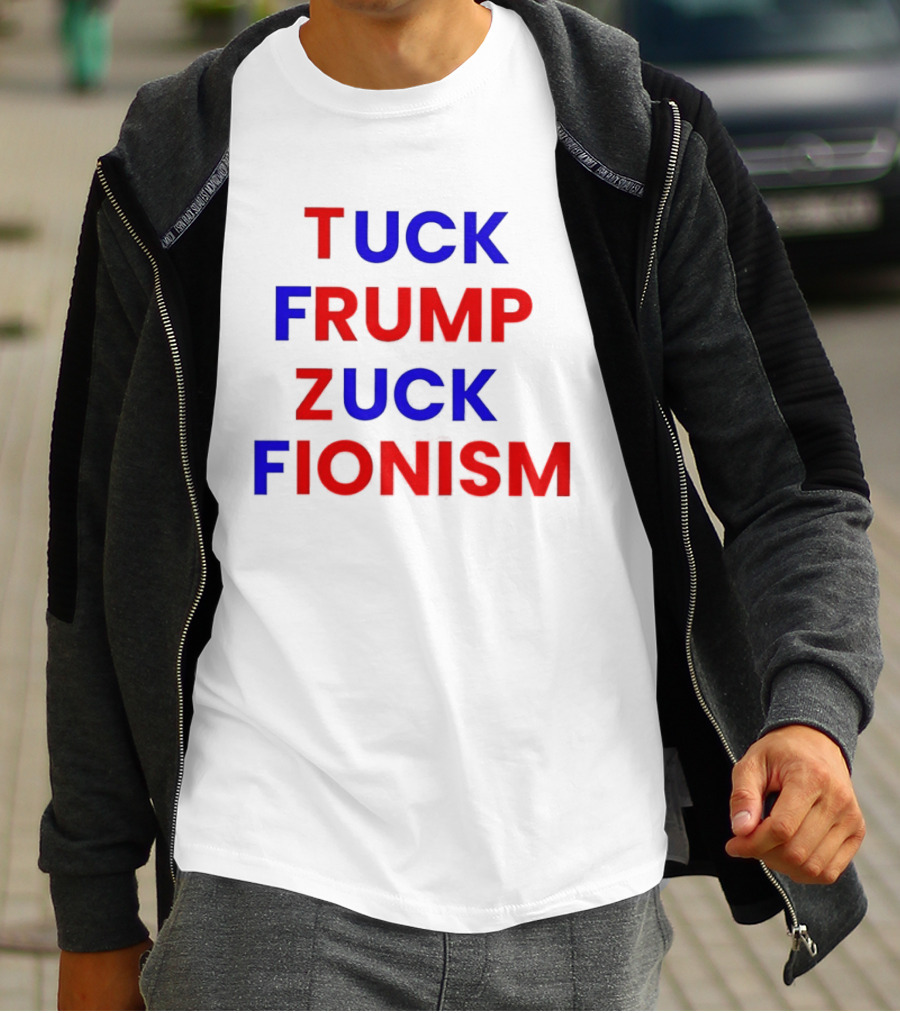 Tuck Frump Zuck Fionism T-Shirt