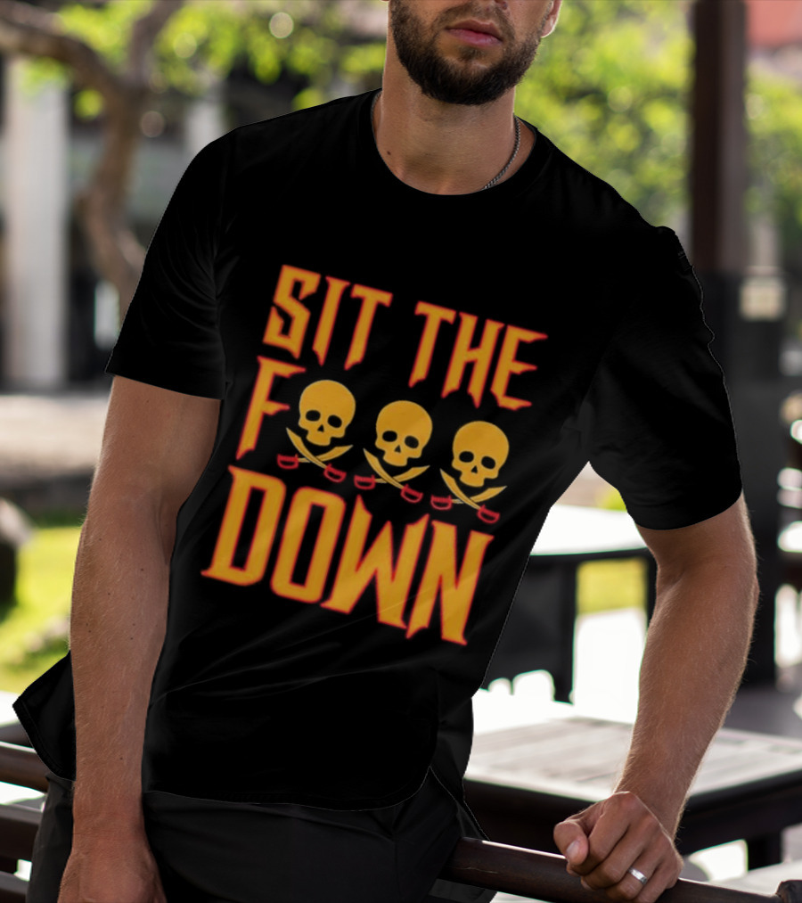 Sit The F Down Skull Crossbones T-Shirt