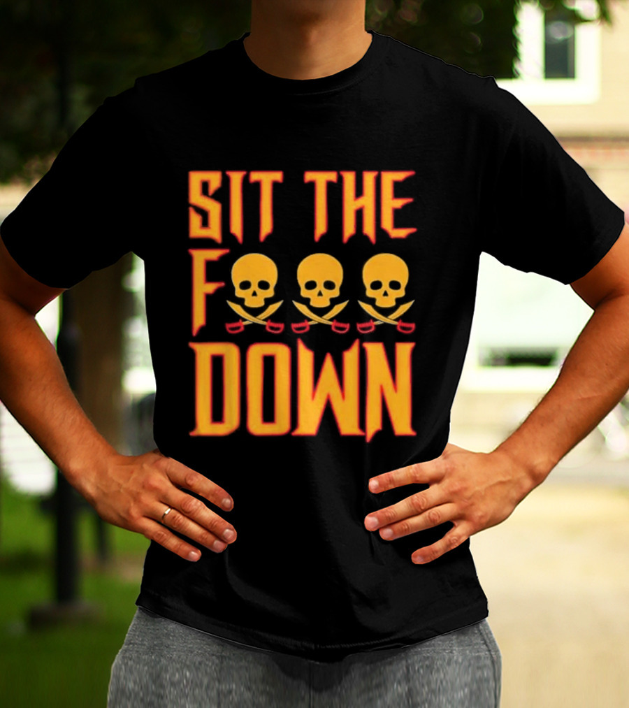 Sit The F Down Skull Crossbones T-Shirt