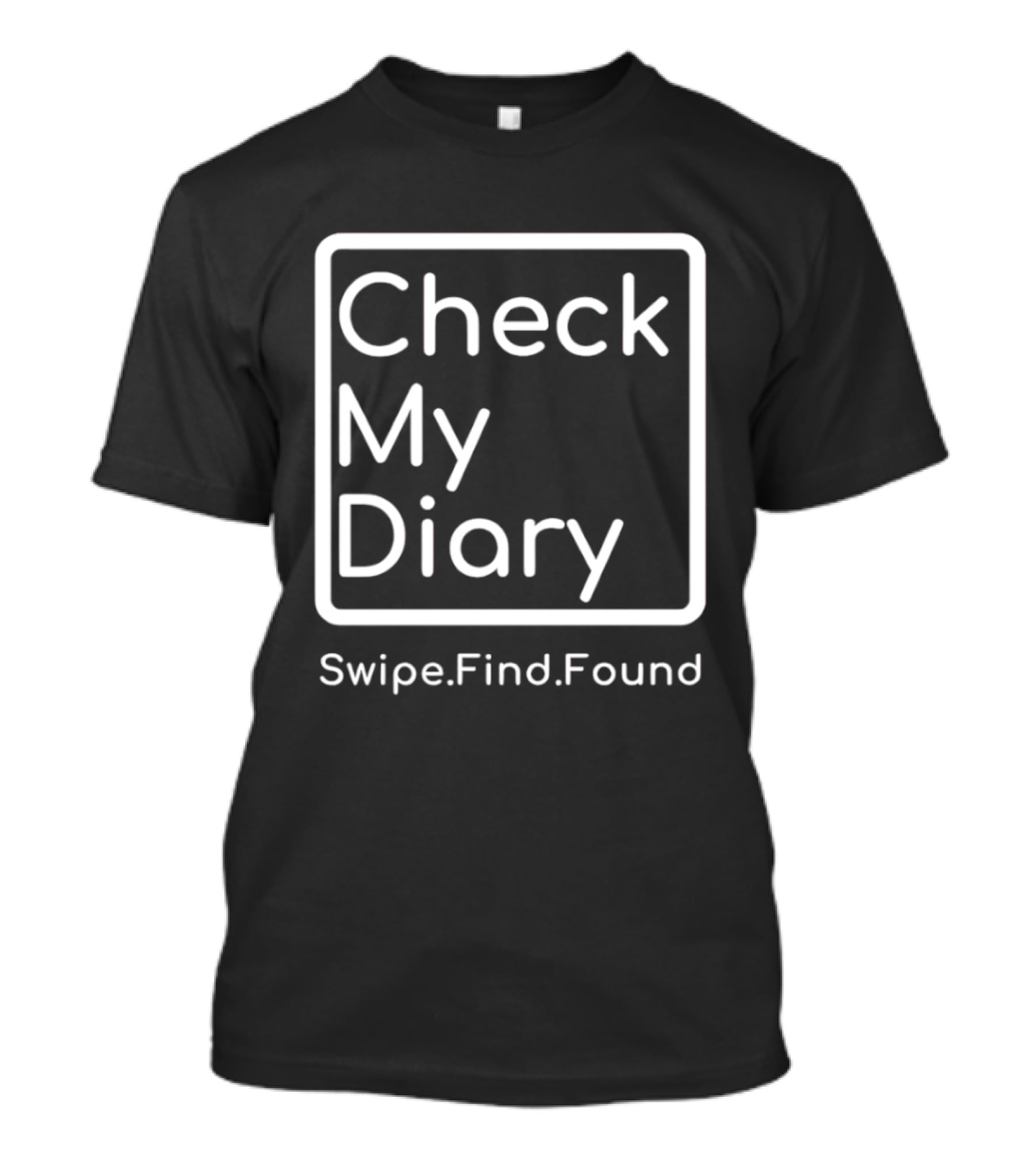 Check My Diary Swipe Find Found T-Shirt