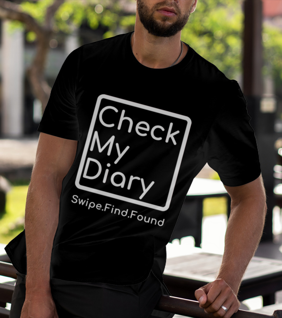Check My Diary Swipe Find Found T-Shirt