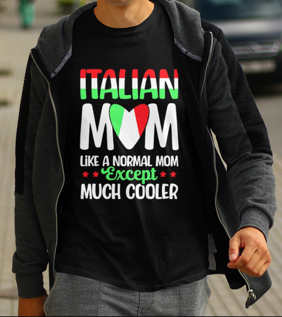 Italian Mom Like A Normal Mom Much Cooler Except Italian Heart Flag T-Shirt