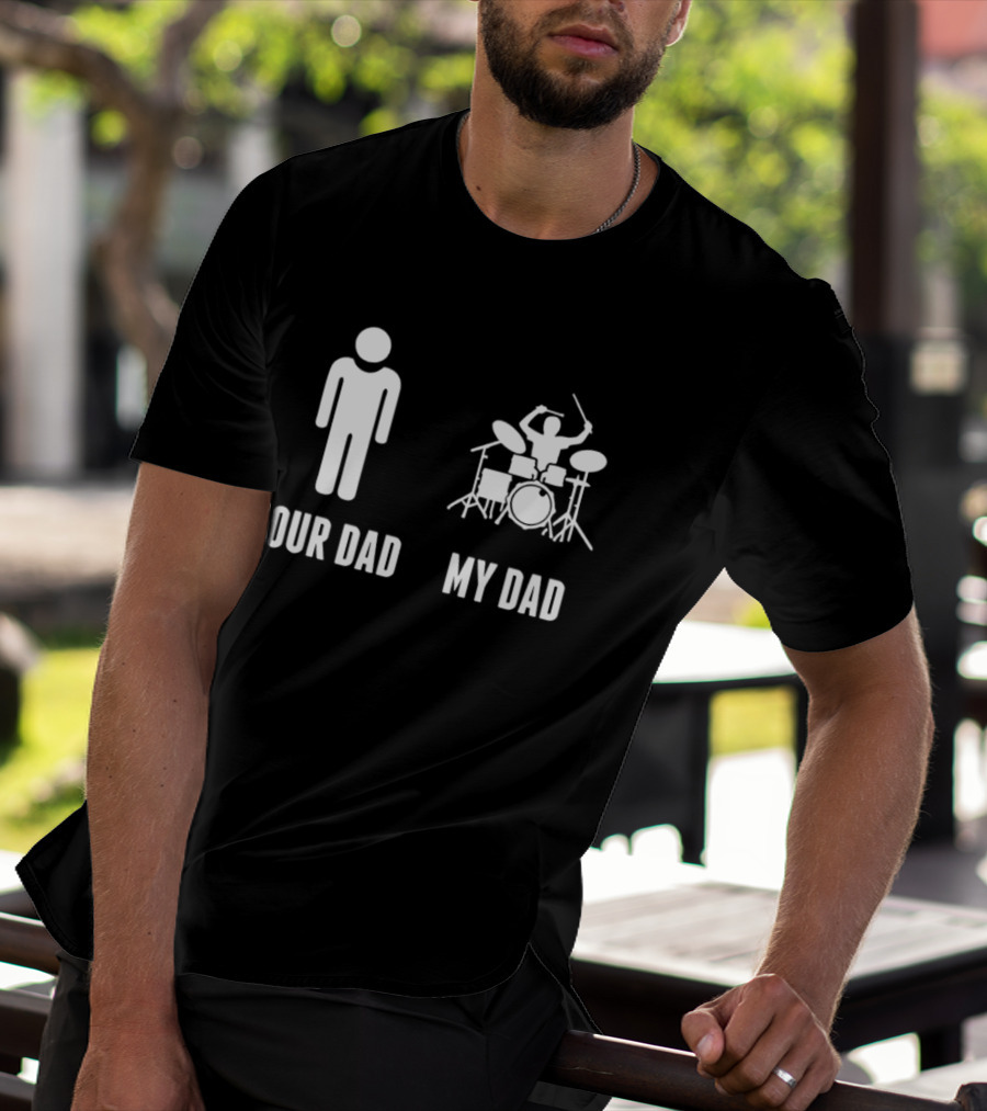 Your Dad My Dad Drummer Drums On Band Percussion Instrument Musician Comparison T-Shirt