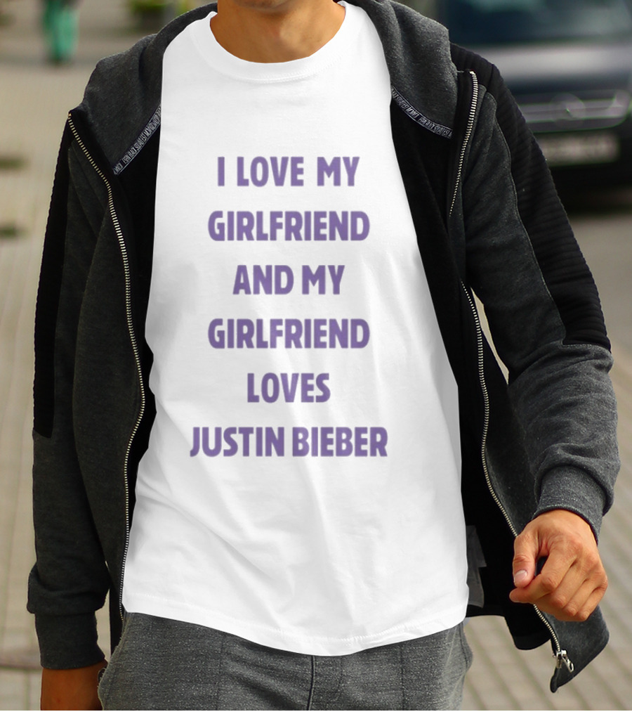 I Love My Girlfriend And My Girlfriend Loves Justin Bieber T-Shirt