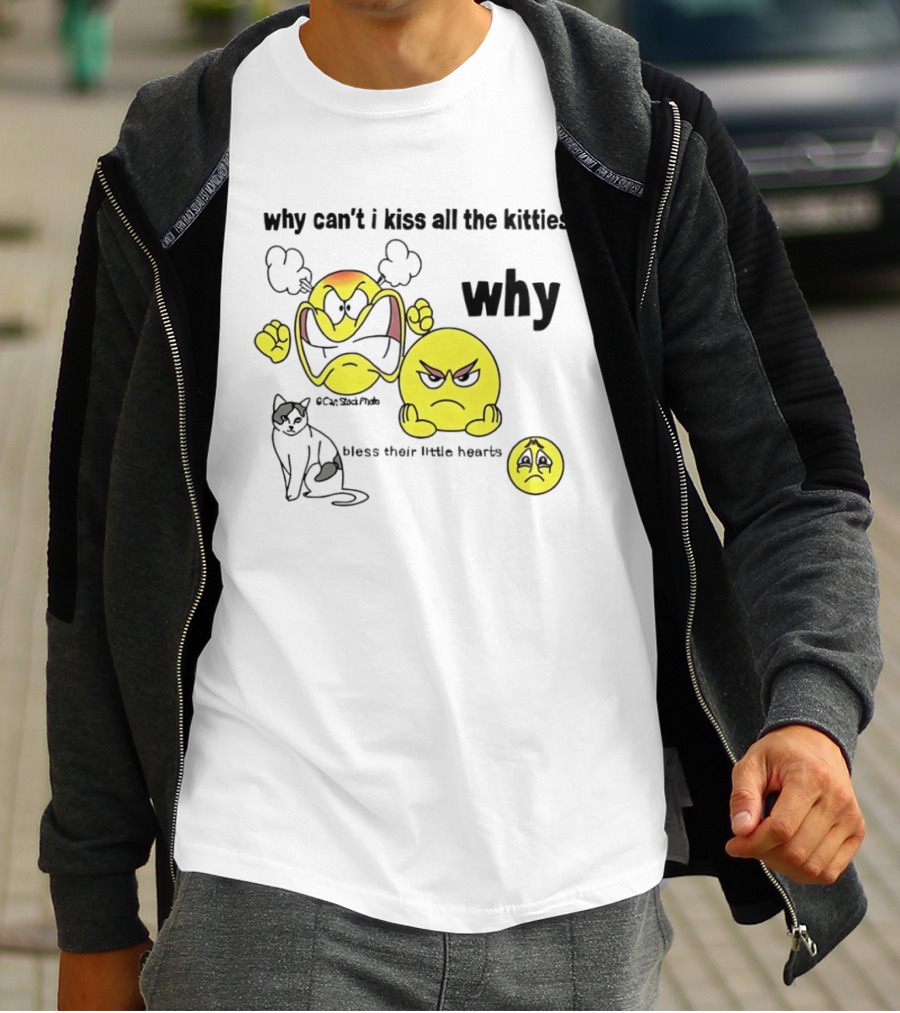 Why Can't I Kiss All The Kitties Angry Emoji Bless Their Little Hearts T-Shirt