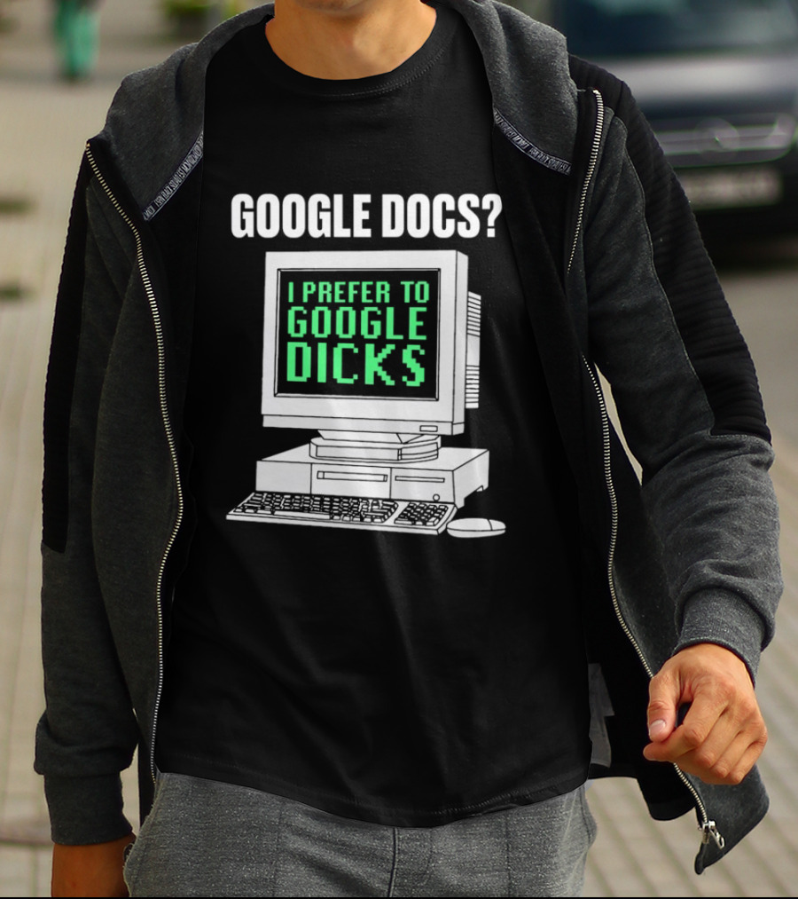 Google Docs I Prefer To Google Dicks Retro Computer T-Shirt