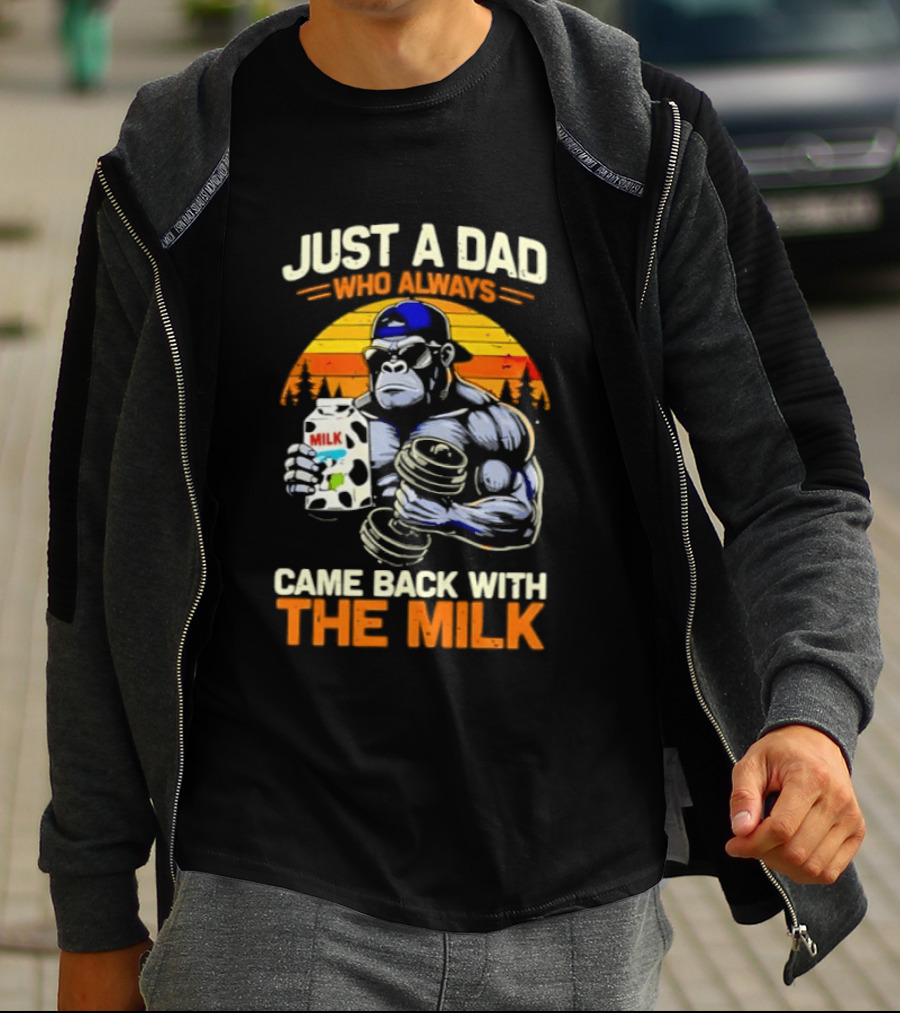 Just A Dad Who Always Came Back With The Milk Gorilla Holding Milk Sunset T-Shirt