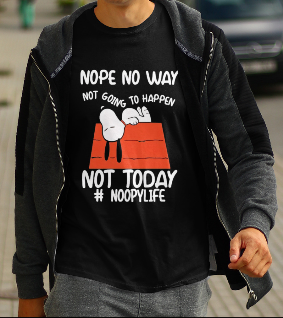 Nope No Way Not Going To Happen Not Today Noopylife Peanuts Doghouse T-Shirt