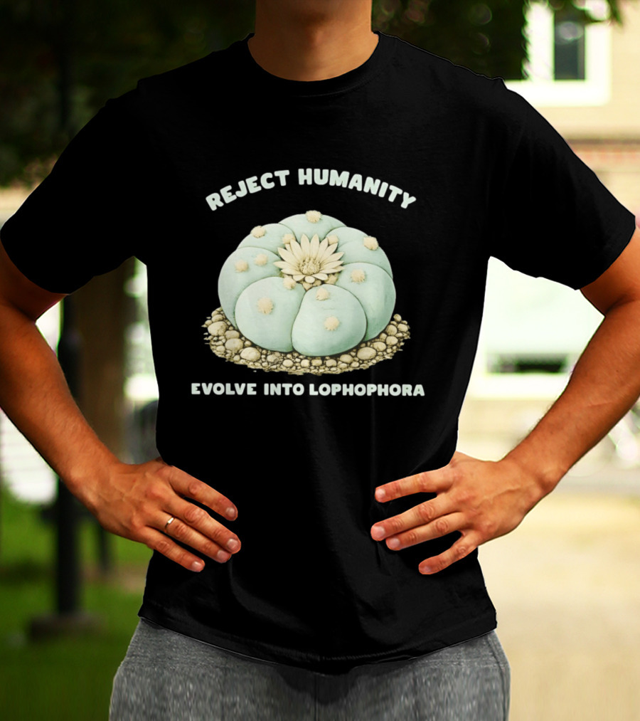 Reject Humanity Evolve Into Lophophora Peyote Cactus Botanical Humor T-Shirt