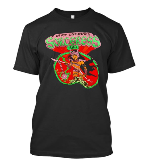 Sorceress He Man And The Masters Of The Universe In My Unhinged Sorceress Era T-Shirt