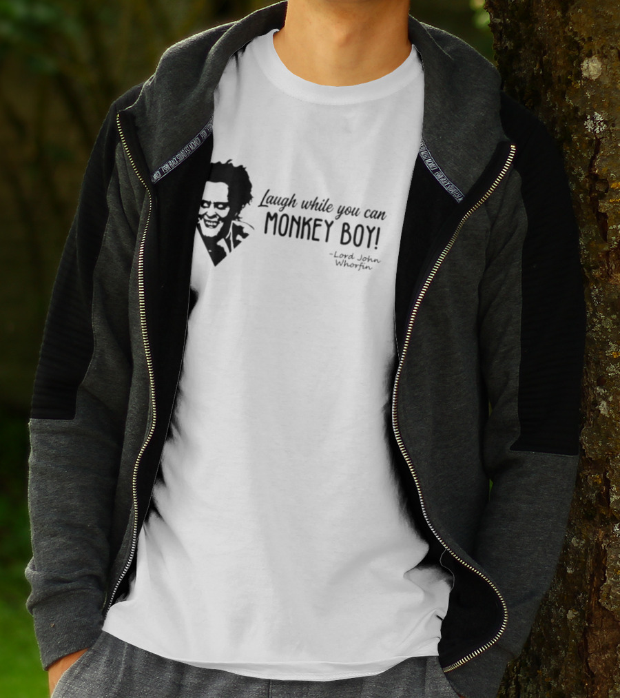 Laugh While You Can Monkey Boy Lord John Whorfin T-Shirt
