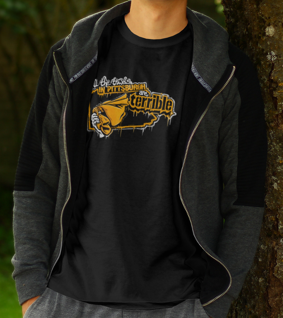All The Towels In Pittsburgh Are Terrible Pittsburgh Steelers Football Graffiti 2026 T-Shirt