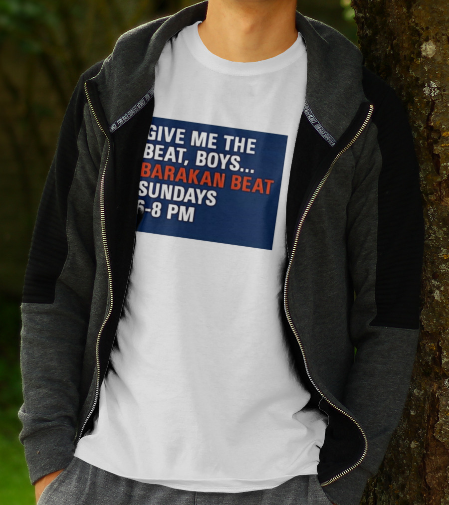 Barakan Beat Give Me The Beat Boys Sundays 6 8 PM Broadcast T-Shirt