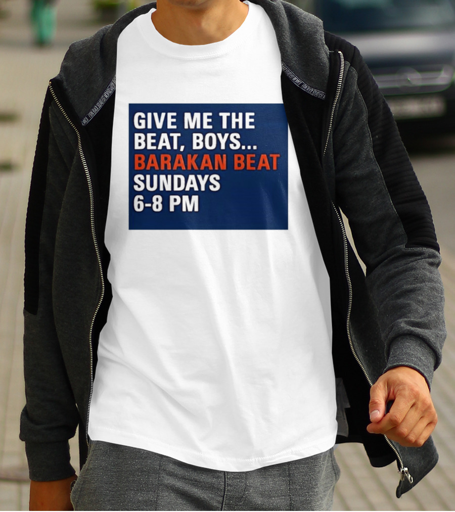 Barakan Beat Give Me The Beat Boys Sundays 6 8 PM Broadcast T-Shirt
