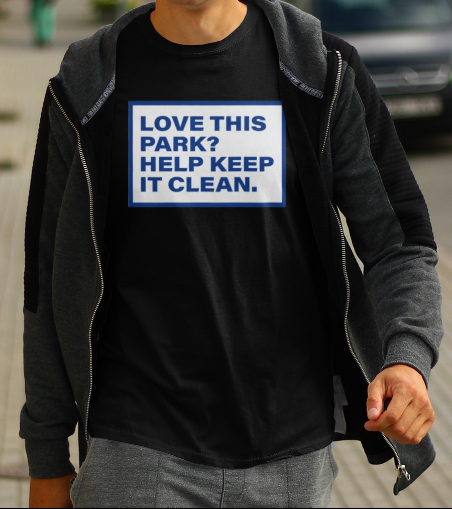 Love This Park Help Keep It Clean T-Shirt