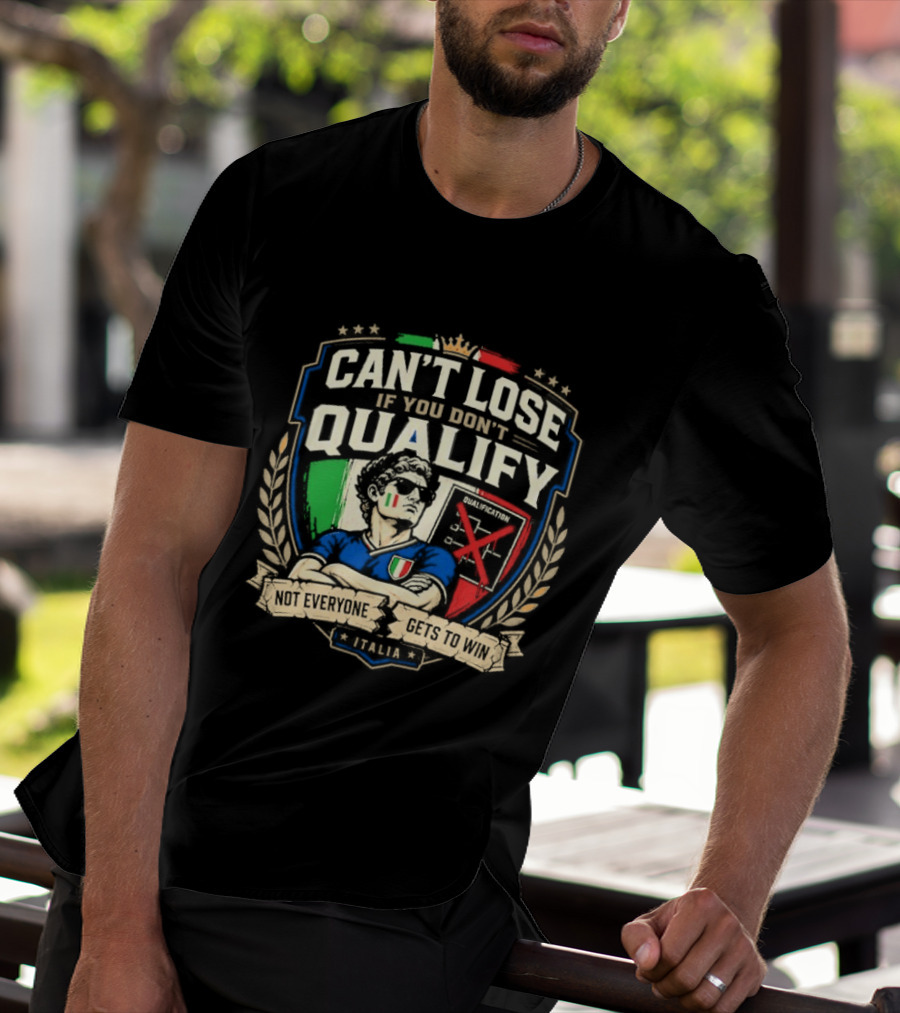 Cant Lose If You Dont Qualify Italia Crest Sports Humor T-Shirt
