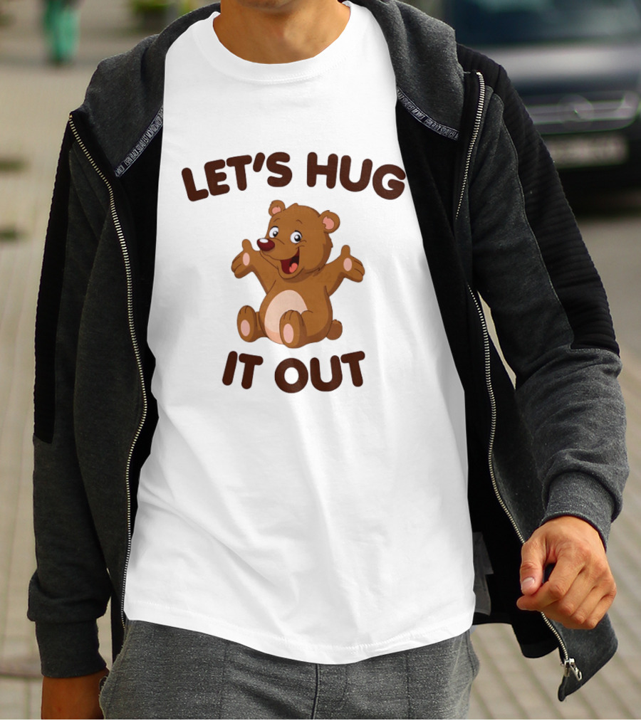 Let's Hug It Out Cute Teddy Bear Hugging T-Shirt