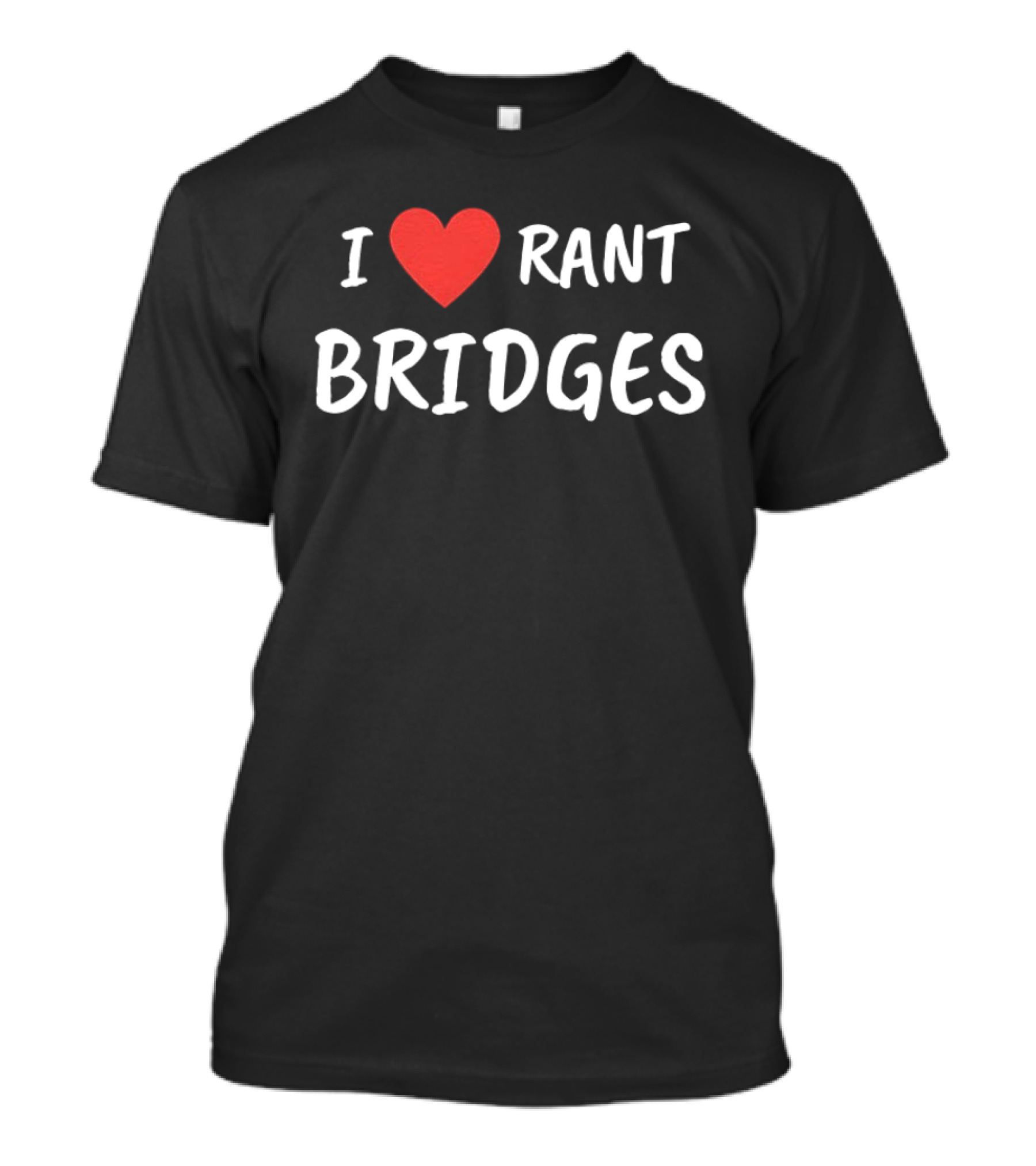 I Heart Rant Bridges T-Shirt