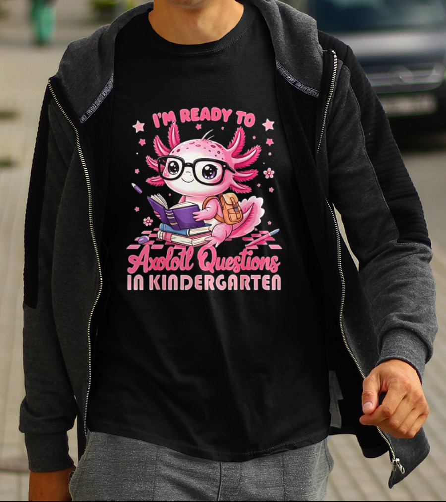 I'm Ready To Axolotl Questions In Kindergarten Cute Pink Axolotl With Glasses And Books T-Shirt