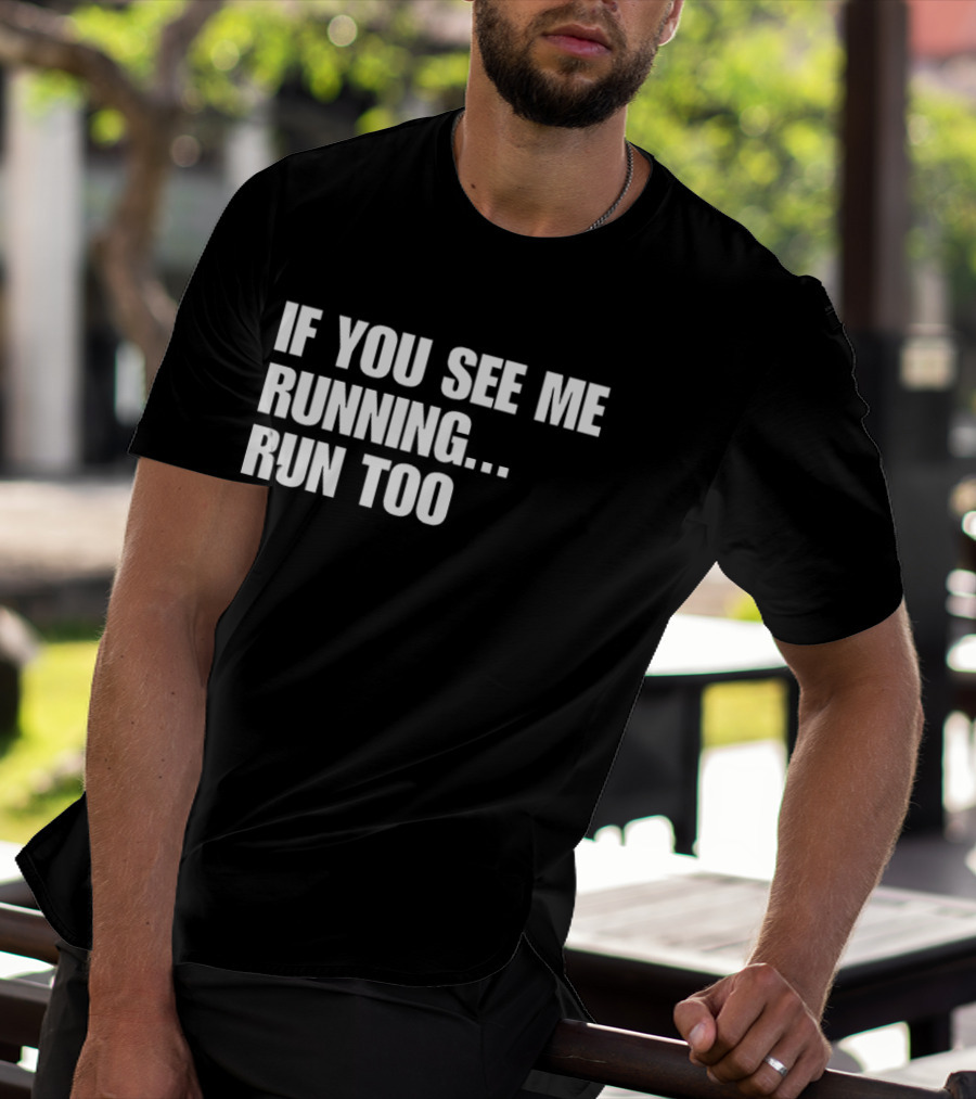 If You See Me Running Run Too Funny Phrase T-Shirt