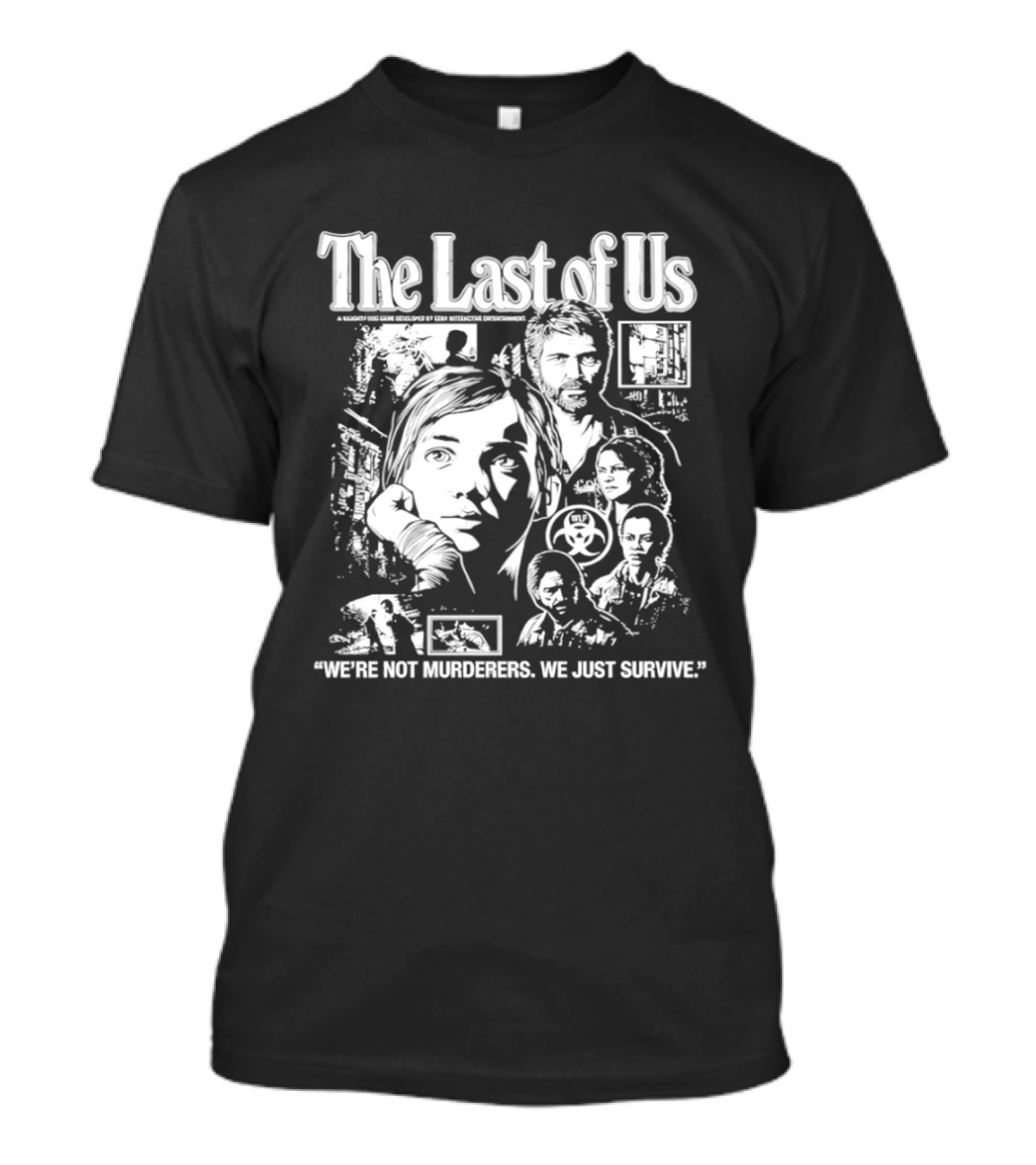 The Last Of Us We're Not Murderers We Just Survive T-Shirt