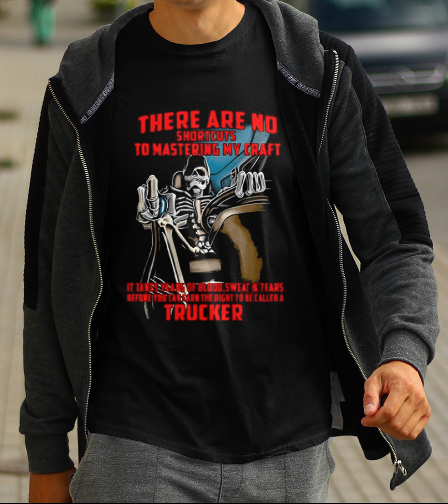 There Are No Shortcuts To Mastering My Craft Blood Sweat Tears T-Shirt