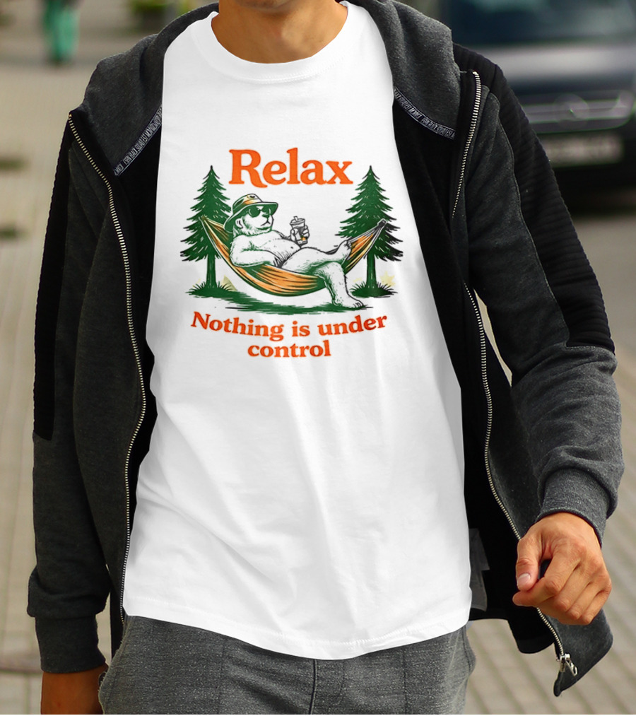 Relax Bear Lounging In Hammock Nothing Is Under Control T-Shirt