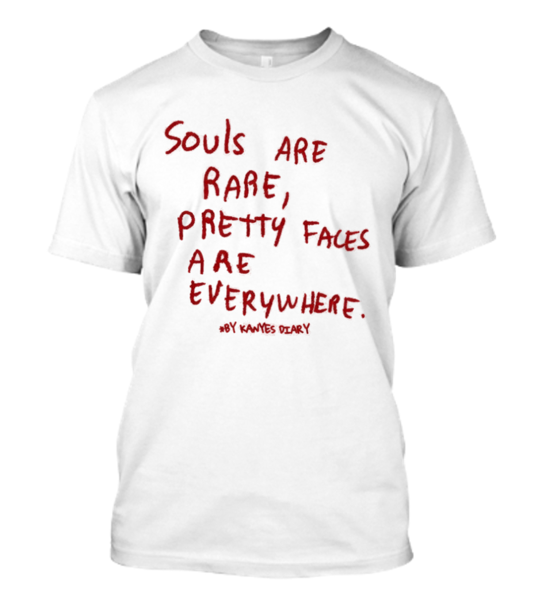 Kanyes Diary Souls Are Rare Pretty Faces Are Everywhere T-Shirt