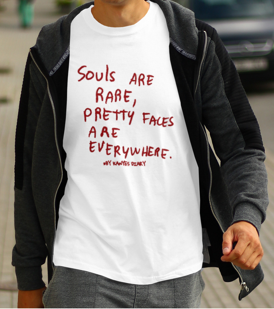 Kanyes Diary Souls Are Rare Pretty Faces Are Everywhere T-Shirt