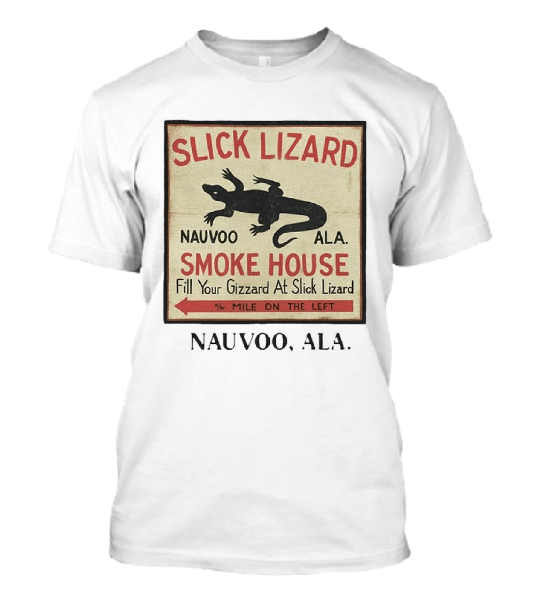 Slick Lizard Smoke House Nauvoo Ala Fill Your Gizzard Mile On The Left T-Shirt