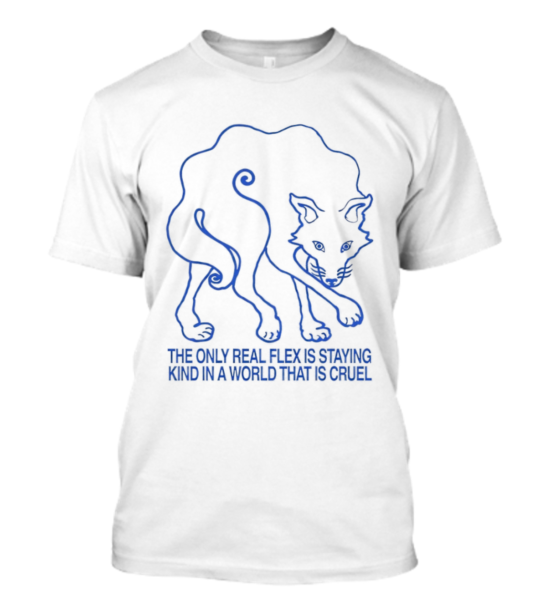 Wolf The Only Real Flex Is Staying Kind In A World That Is Cruel T-Shirt