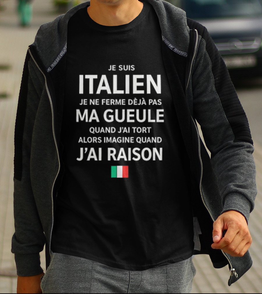 Je Suis Italien Je Ne Ferme Déjà Pas Ma Gueule Quand J'ai Tort Alors Imagine Quand J'ai Raison Italien Flag T-Shirt