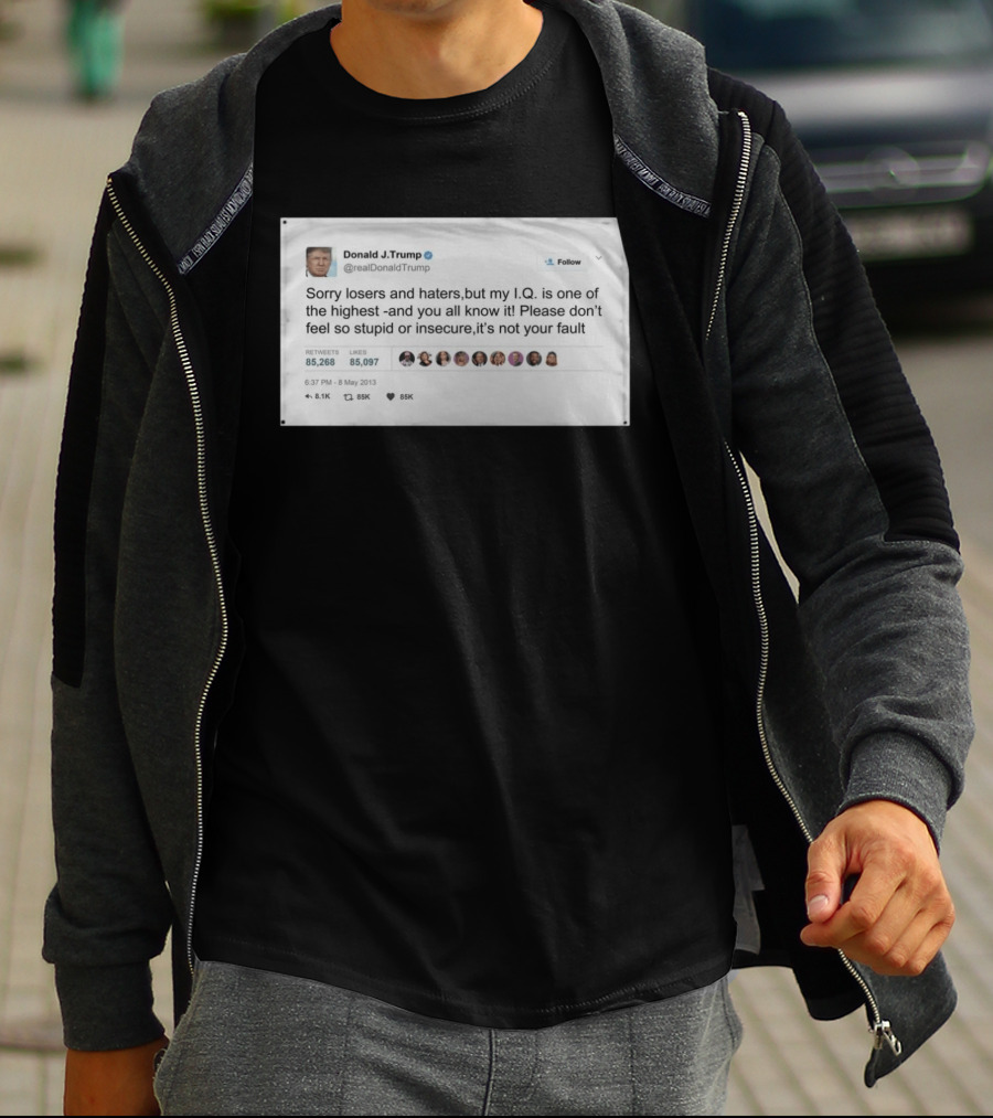 Donald Trump Sorry Losers And Haters My IQ Is One Of The Highest Tweet T-Shirt