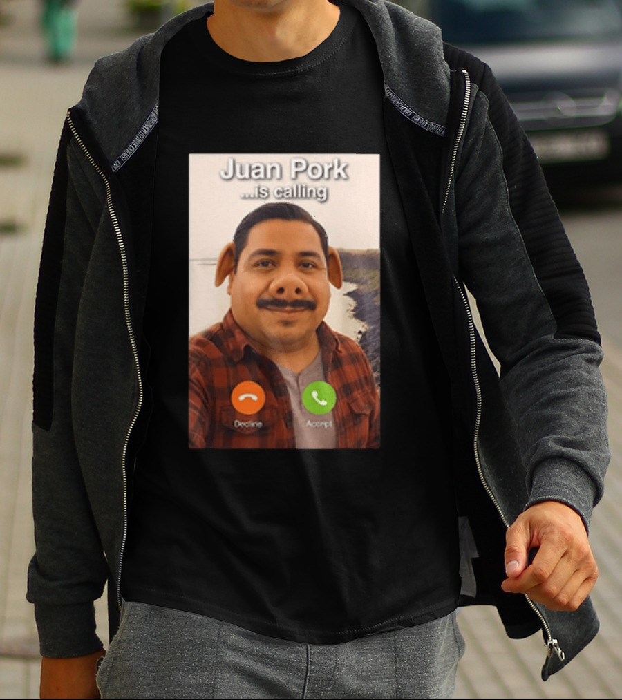 Juan Pork Is Calling Decline Or Accept Funny Meme Prank T-Shirt
