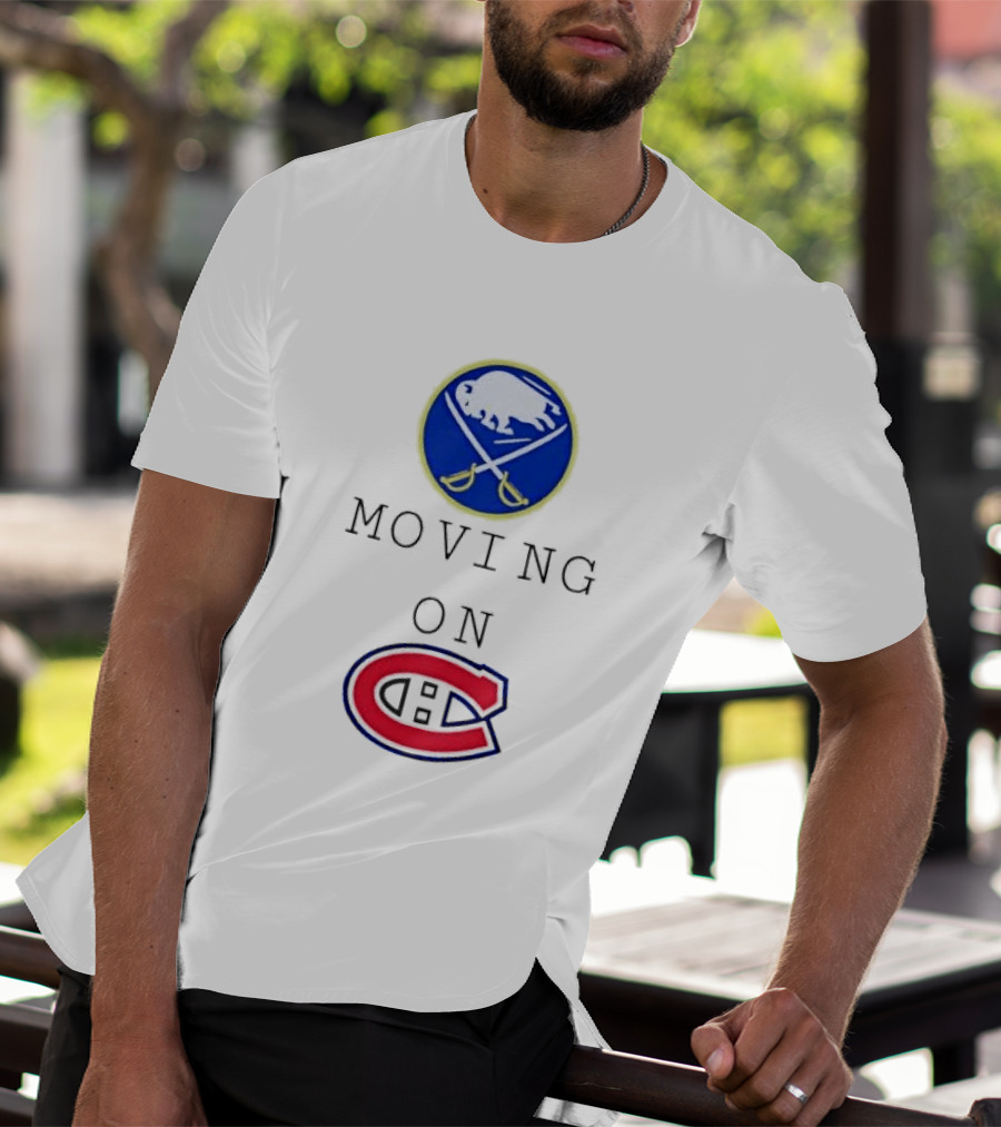 Buffalo Sabres Moving On Montreal Canadiens Rivalry NHL Hockey T-Shirt